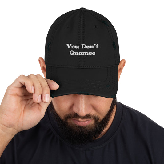 You Don't Gnomee Hat